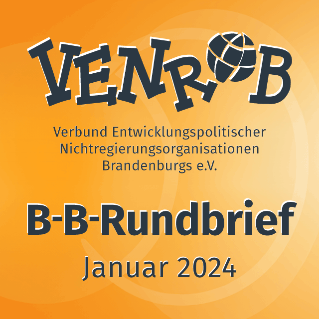 B-B-Rundbrief Januar 2024 – entwicklungs- und umweltpolitische Informationen aus Brandenburg und Berlin
