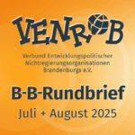 B-B-Rundbrief Juli + August 2025 – entwicklungs- und umweltpolitische Informationen aus Brandenburg und Berlin