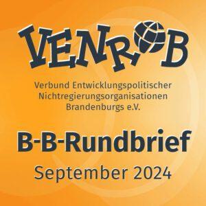 B-B-Rundbrief September 2024 – entwicklungs- und umweltpolitische Informationen aus Brandenburg und Berlin