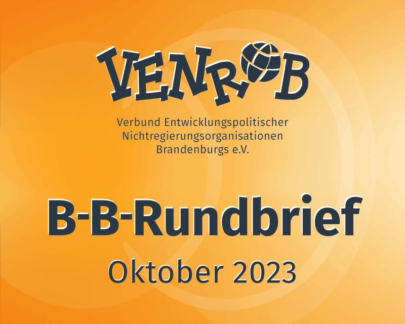 B-B-Rundbrief Oktober 2023 – entwicklungs- und umweltpolitische Informationen aus Brandenburg und Berlin