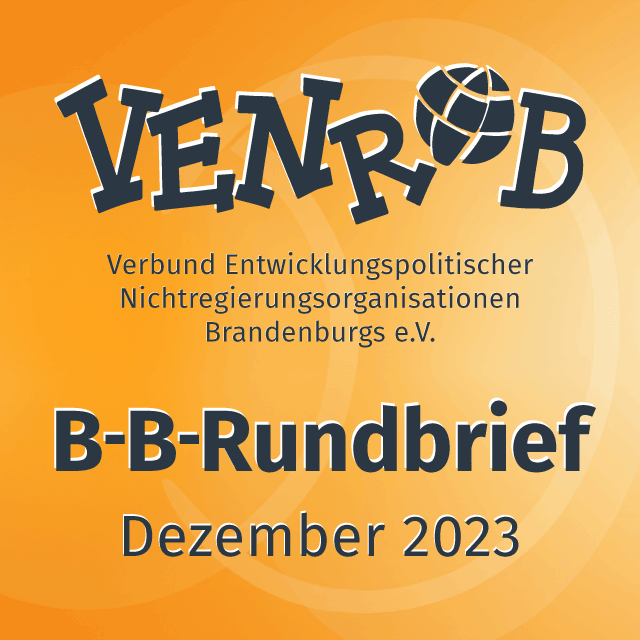 B-B-Rundbrief Dezember 2023 – entwicklungs- und umweltpolitische Informationen aus Brandenburg und Berlin