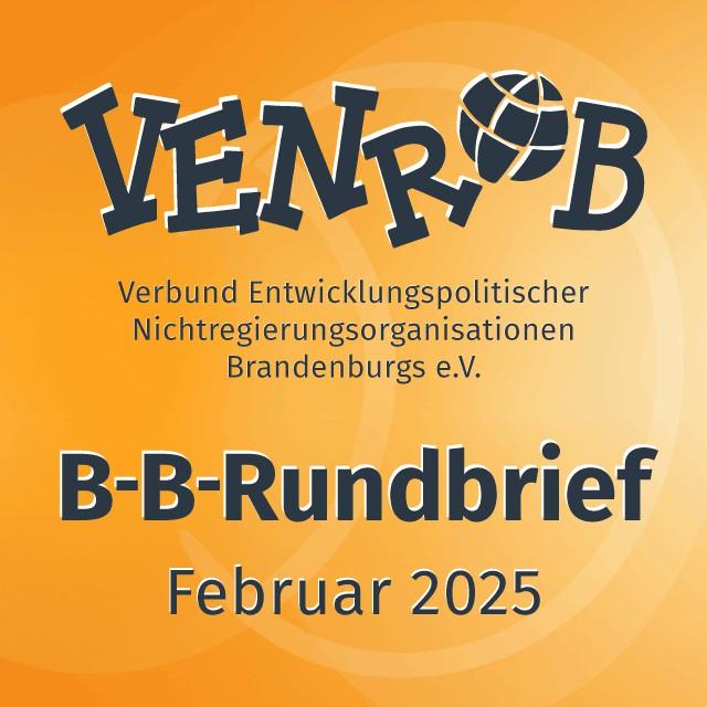 B-B-Rundbrief Februar 2025 – entwicklungs- und umweltpolitische Informationen aus Brandenburg und Berlin