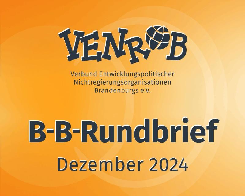 B-B-Rundbrief Dezember 2024 – entwicklungs- und umweltpolitische Informationen aus Brandenburg und Berlin