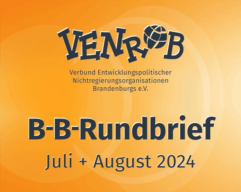B-B-Rundbrief Juli + August 2024 – entwicklungs- und umweltpolitische Informationen aus Brandenburg und Berlin