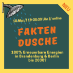 FAKTENDUSCHE – Wie schaffen wir 100% Erneuerbare Energien in Brandenburg & Berlin bis 2030