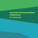 Nord-Süd-Partnerschaften reflektieren. Ein Fragenkatalog