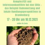 10.12.2021 – digitale Veranstaltung “Komplexität und Interessenkonflikte bei den SDGs – das Beispiel Bodennutzung und lokale Handlungsperspektiven in Brandenburg”