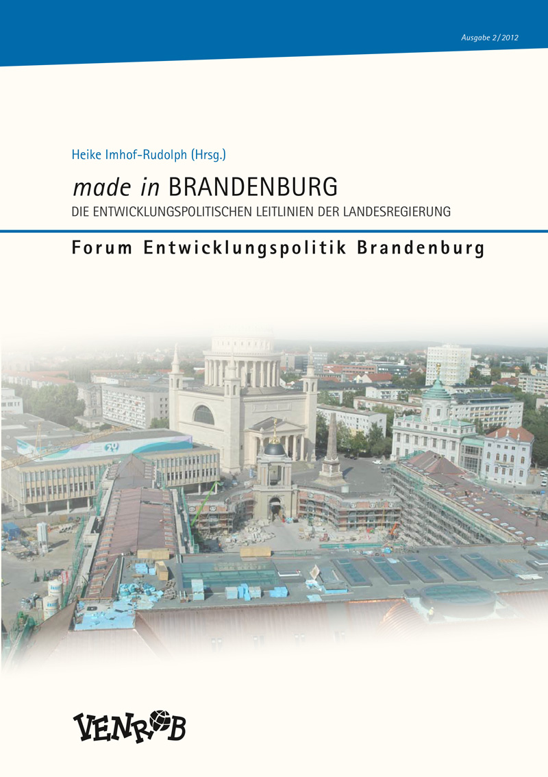 VENROB FEB Ausgabe 2 (2012) | made in Brandenburg – Die Entwicklungspolitischen Leitlinien der Landesregierung