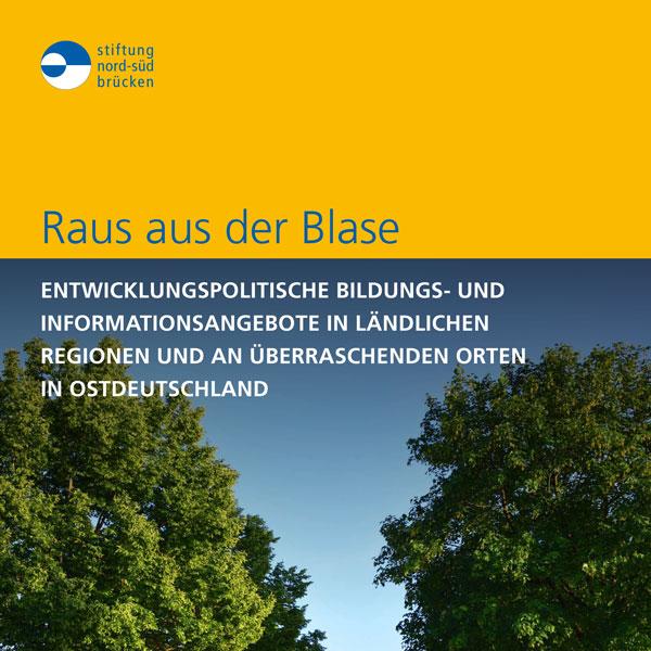 Broschüre "Raus aus der Blase. Entwicklungspolitische Bildungs- und Informationsangebote in ländlichen Regionen und an überraschenden Orten in Ostdeutschland – eine Rundreise"