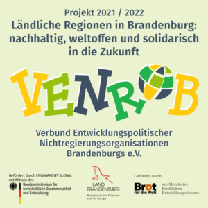 Ländliche Regionen in Brandenburg nachhaltig, weltoffen und solidarisch in die Zukunft – VENROB Projekt 2021/2022